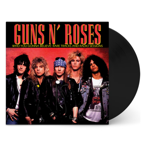 Who You Gonna Believe: Rare Tracks and Radio Sessions (Vinyl) - Guns N' Roses